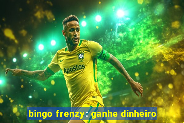 bingo frenzy: ganhe dinheiro